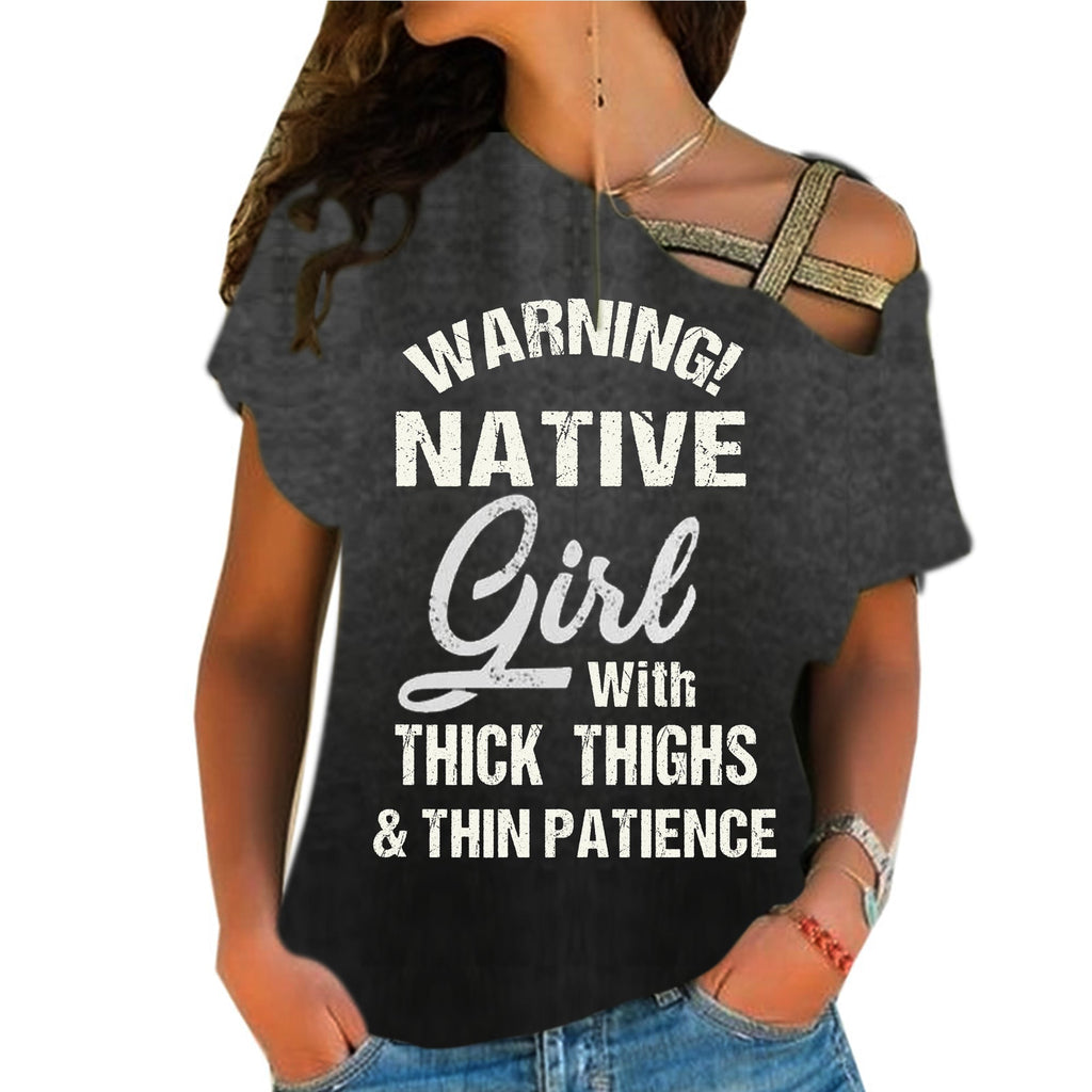 GB-NAT00659 Warning Native Girl With Thick Thighs And Thin Patience   Shoulder Shirt